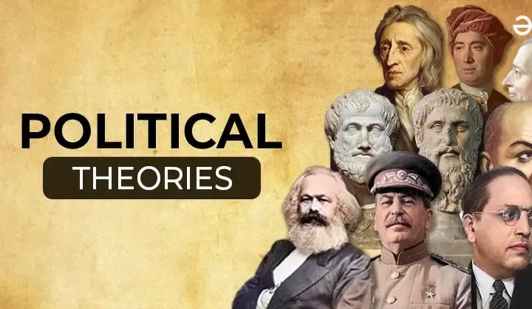 Major political theories and theorists